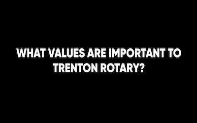 What Values are Important to Trenton Rotary?