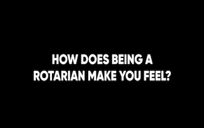 How Does Being a Rotarian Make you Feel?